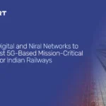 Consort Digital and Niral Networks to deploy First 5G-Based Mission-Critical Network for Indian Railways