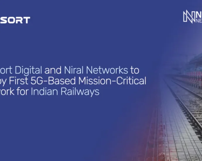 Consort Digital and Niral Networks to deploy First 5G-Based Mission-Critical Network for Indian Railways